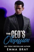 The CEO's Obsession: A Billionaire Romance by Emma Bray