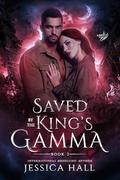 Saved By The King's Gamma: Abbie $ Gannon's book 2  by Jessica Hall