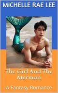The Girl And The Merman: A Fantasy Romance (Short Story Romances #6) by Michelle Rae Lee