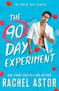 The 90-Day Experiment (The Expiry Date Diaries #1) by Rachel Astor
