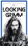 Looking Grimm (Marionette #4) by Quinn Cameron