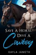 Save a Horse, Dive a Cowboy by Kayla Jameth