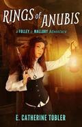 Rings of Anubis (A Folley & Mallory Adventure #1) by E. Catherine Tobler