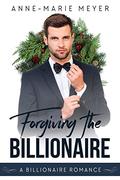 Forgiving the Billionaire by Anne-Marie Meyer