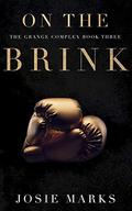 On the Brink (The Grange Complex #3) by Josie Marks