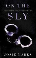 On the Sly (The Grange Complex #2) by Josie Marks