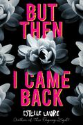 But Then I Came Back (This Raging Light #2) by Estelle Laure
