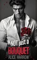 Knot Just a Bouquet by Alice Harrow