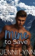 Mine to Save: A Mountain Man, Rescue, Forced Proximity, Enemies to Lovers Romance by Jenni Lynn