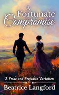 A Fortunate Compromise: A Pride and Prejudice Variation by Beatrice Langford