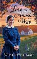 Love the Amish Way: Amish Romance by Esther Whitman