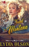 A Family Found in Montana: A Western Historical Romance Book by Lydia Olson