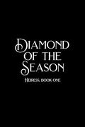 Diamond of the Season (Heiress #1) by Tamara Gill
