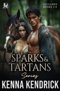Sparks & Tartans : Scottish Highlander Romance Series by Kenna Kendrick