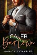 Caleb Barlowe: BWWM, Childhood Sweethearts, Billionaire Romance (Tycoons From Money #51) by Monica J Charles