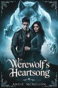 Werewolf’s Heartsong: A Steamy Alpha Werewolf Romance (The Alpha’s Fate #2) by Angie McMillon