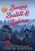 Zoning, Zealots, & Ziplines by Tonya Kappes