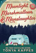 Moonlight, Marshmallows, & Manslaughter (Camper & Criminals #35) by Tonya Kappes