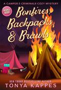 Bonfires, Backpacks, & Brawls by Tonya Kappes