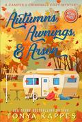 Autumns, Awnings, & Arson by Tonya Kappes