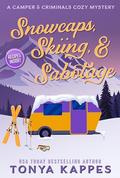Snowcaps, Skiing, & Sabotage by Tonya Kappes
