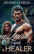 A Laird and a Healer: A Clean Historical Scottish Enemies-to-lovers Romance (Rebel Highland Brides #2) by Adamina Young
