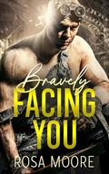 Bravely Facing You: Small Town Off-Limit Redeemed Coal Mining Accident Witness Romance by Rosa Moore