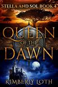 Queen of the Dawn by Kimberly Loth