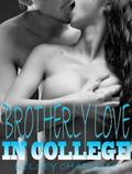 Brotherly Love in College (Brotherly Love #2) by Kelsey Charisma