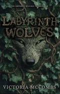 Labyrinth Wolves (Into the Labyrinth #2) by Victoria McCombs