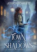 Town of Shadows by Jessica Scarlett