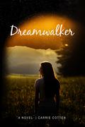 Dreamwalker by Carrie Cotten