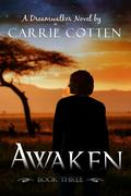 Awaken (Dreamwalker #3) by Carrie Cotten