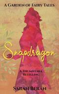 Snapdragon: A Retelling by Sarah Beran