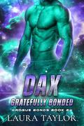 Dax: Gratefully Bonded by Laura Taylor