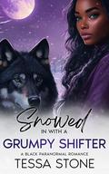 Snowed In With The Grumpy Shifter by Tessa Stone