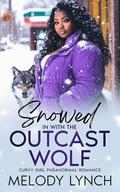 Snowed in with the Outcast wolf by Melody Lynch