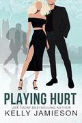 Playing Hurt: A Secret Crush Celebrity Romance by Kelly Jamieson