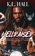 Hellraiser: You Can Only Get This Feeling from a Thug (BLP Motorcycle Clubs #6) by K.L. Hall