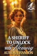 A Sheriff to Unlock Her Memory: A Historical Western Romance Novel by Aurora Hanson