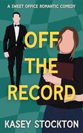 Off the Record by Kasey Stockton