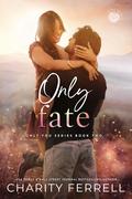 Only Fate (Only You #2) by Charity Ferrell