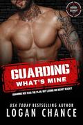 Guarding What's Mine (Men of Maddox Security #3) by Logan Chance