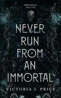 Never Run From An Immortal by Victoria J. Price