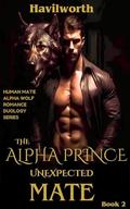The Alpha Prince Unexpected Mate (Human Mate Alpha Wolf Romance Duology #2) by Havilworth