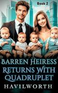 Barren Heiress Returns With Quadruplet: Billionaire's Secret Babies (2) by Havilworth