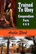 Trained to Obey Compendium - Contains Parts 4 & 5 of the Original Series by Amelia Stark