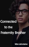 Connected to the Fraternity Brother by Mira Lafontaine