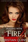 Playing with Fire: A British Hotwife and Younger Man Story by Christian Quinn