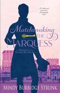 Matchmaking the Marquess by Mindy Burbidge Strunk